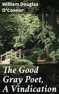 E-Book (epub) The Good Gray Poet, A Vindication von William Douglas O'Connor