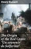 E-Book (epub) The Origin of the Red Cross: 'Un souvenir de Solferino' von Henry Dunant