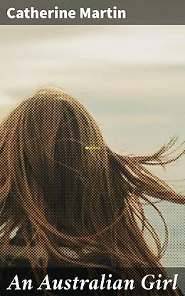 E-Book (epub) An Australian Girl von Catherine Martin