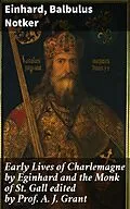E-Book (epub) Early Lives of Charlemagne by Eginhard and the Monk of St Gall edited by Prof. A. J. Grant von Einhard, Balbulus Notker