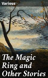 eBook (epub) The Magic Ring and Other Stories de Various