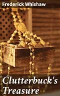 E-Book (epub) Clutterbuck's Treasure von Frederick Whishaw