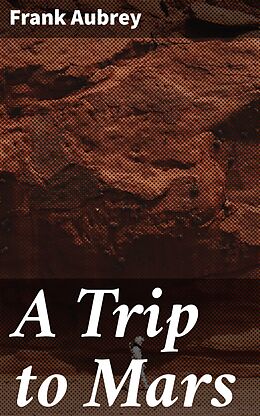 eBook (epub) A Trip to Mars de Frank Aubrey