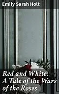E-Book (epub) Red and White: A Tale of the Wars of the Roses von Emily Sarah Holt