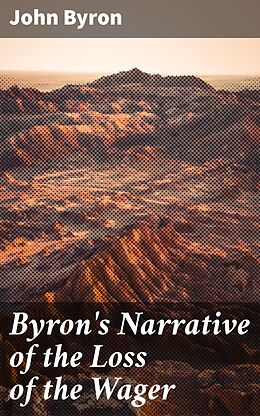 eBook (epub) Byron's Narrative of the Loss of the Wager de John Byron