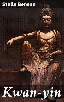 E-Book (epub) Kwan-yin von Stella Benson