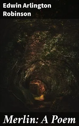 E-Book (epub) Merlin: A Poem von Edwin Arlington Robinson