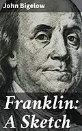 E-Book (epub) Franklin: A Sketch von John Bigelow