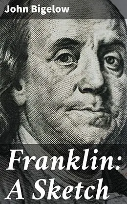 E-Book (epub) Franklin: A Sketch von John Bigelow
