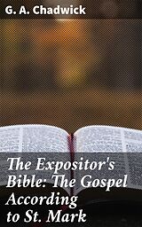 eBook (epub) The Expositor's Bible: The Gospel According to St. Mark de G. A. Chadwick