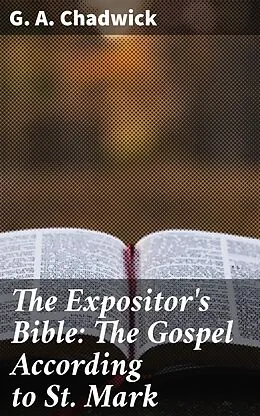 E-Book (epub) The Expositor's Bible: The Gospel According to St. Mark von G. A. Chadwick