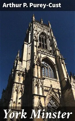 E-Book (epub) York Minster von Arthur P. Purey-Cust