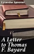 E-Book (epub) A Letter to Thomas F. Bayard von Lysander Spooner