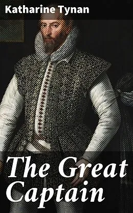 E-Book (epub) The Great Captain von Katharine Tynan