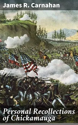 E-Book (epub) Personal Recollections of Chickamauga von James R. Carnahan