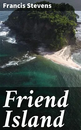 E-Book (epub) Friend Island von Francis Stevens
