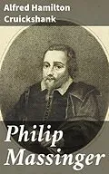 E-Book (epub) Philip Massinger von Alfred Hamilton Cruickshank