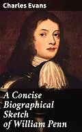 E-Book (epub) A Concise Biographical Sketch of William Penn von Charles Evans