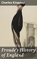 E-Book (epub) Froude's History of England von Charles Kingsley