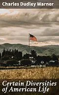 E-Book (epub) Certain Diversities of American Life von Charles Dudley Warner