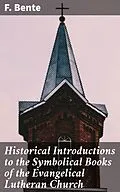 E-Book (epub) Historical Introductions to the Symbolical Books of the Evangelical Lutheran Church von F. Bente
