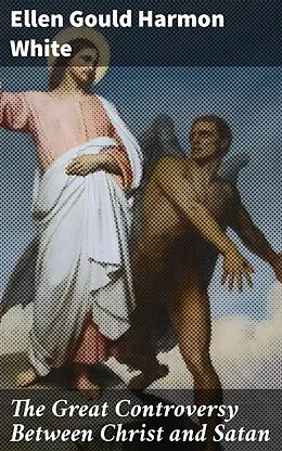 E-Book (epub) The Great Controversy Between Christ and Satan von Ellen Gould Harmon White