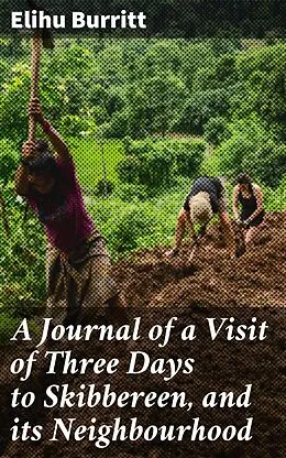 E-Book (epub) A Journal of a Visit of Three Days to Skibbereen, and its Neighbourhood von Elihu Burritt
