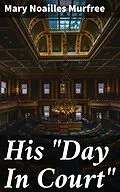 E-Book (epub) His 'Day In Court' von Mary Noailles Murfree