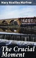 E-Book (epub) The Crucial Moment von Mary Noailles Murfree