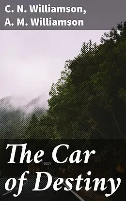 E-Book (epub) The Car of Destiny von C. N. Williamson, A. M. Williamson