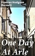 E-Book (epub) One Day At Arle von Frances Hodgson Burnett