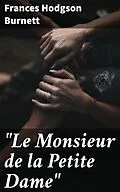 E-Book (epub) 'Le Monsieur de la Petite Dame' von Frances Hodgson Burnett