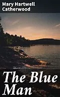 E-Book (epub) The Blue Man von Mary Hartwell Catherwood