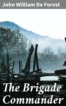 E-Book (epub) The Brigade Commander von John William De Forest