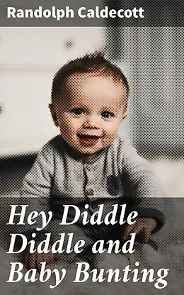 E-Book (epub) Hey Diddle Diddle and Baby Bunting von Randolph Caldecott