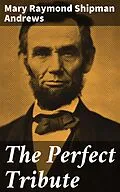 E-Book (epub) The Perfect Tribute von Mary Raymond Shipman Andrews