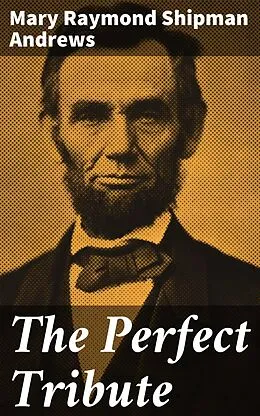 E-Book (epub) The Perfect Tribute von Mary Raymond Shipman Andrews