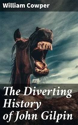 E-Book (epub) The Diverting History of John Gilpin von William Cowper
