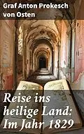E-Book (epub) Reise ins heilige Land: Im Jahr 1829 von Graf Anton Prokesch von Osten