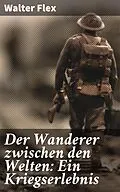 E-Book (epub) Der Wanderer zwischen den Welten: Ein Kriegserlebnis von Walter Flex