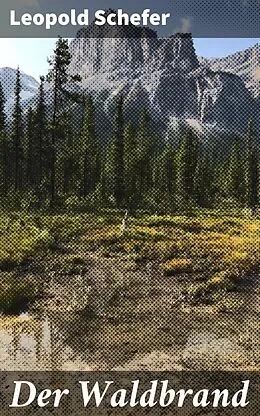 E-Book (epub) Der Waldbrand von Leopold Schefer