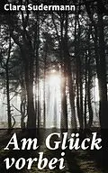 E-Book (epub) Am Glück vorbei von Clara Sudermann