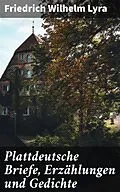 E-Book (epub) Plattdeutsche Briefe, Erzählungen und Gedichte von Friedrich Wilhelm Lyra