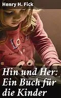 E-Book (epub) Hin und Her: Ein Buch für die Kinder von Henry H. Fick