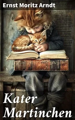 E-Book (epub) Kater Martinchen von Ernst Moritz Arndt