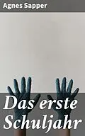E-Book (epub) Das erste Schuljahr von Agnes Sapper