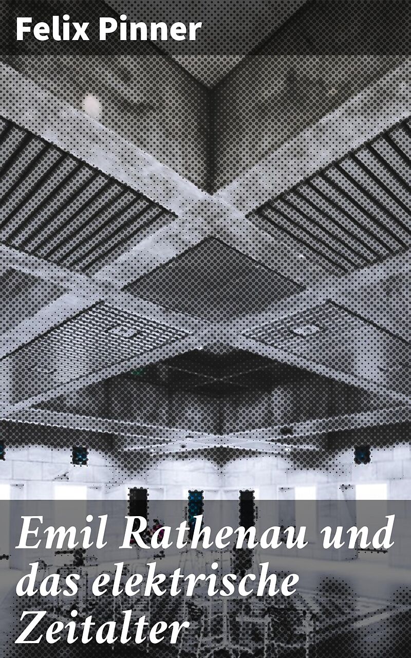 Emil Rathenau und das elektrische Zeitalter