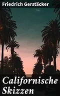 E-Book (epub) Californische Skizzen von Friedrich Gerstäcker