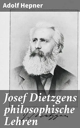 E-Book (epub) Josef Dietzgens philosophische Lehren von Adolf Hepner