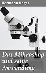 E-Book (epub) Das Mikroskop und seine Anwendung von Hermann Hager